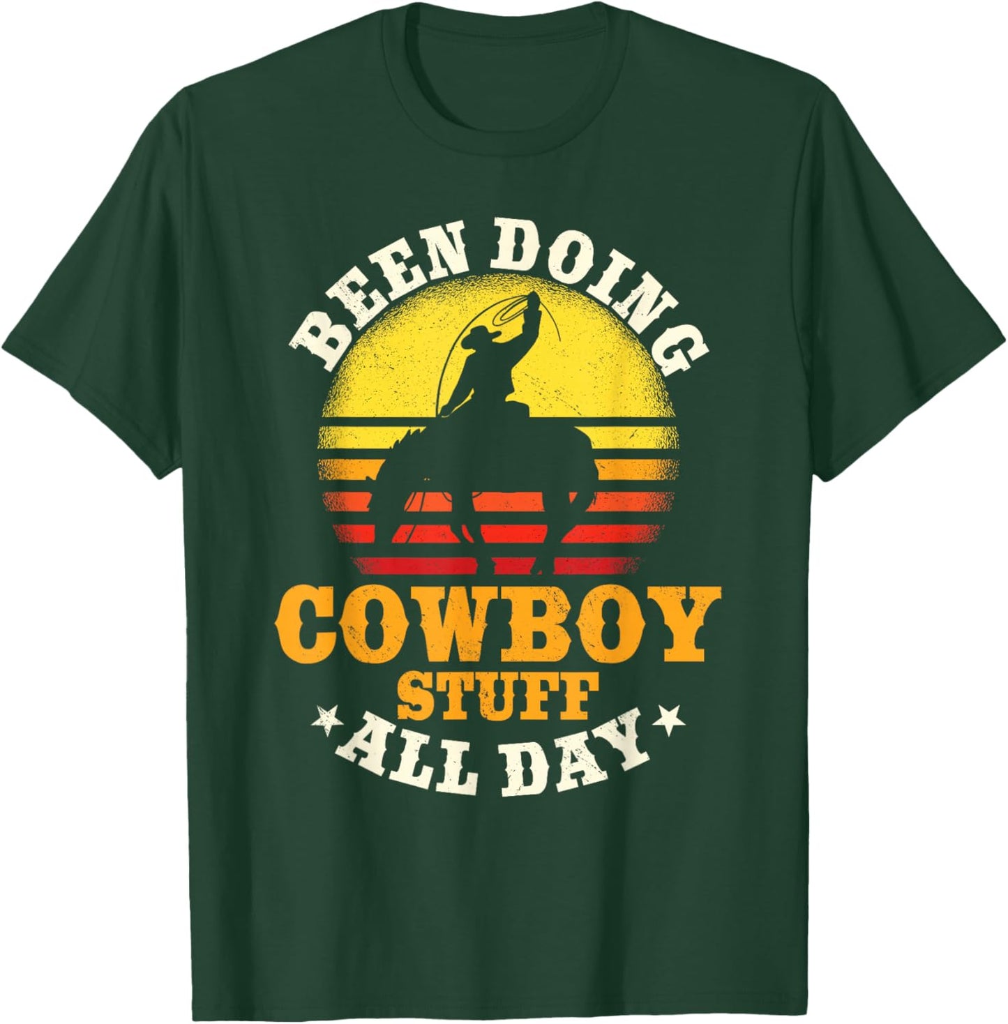 Been Doing Cowboy Stuff All Day Cowgirl Farm Rancher Ranch T-Shirt - T-Shirt | Forest