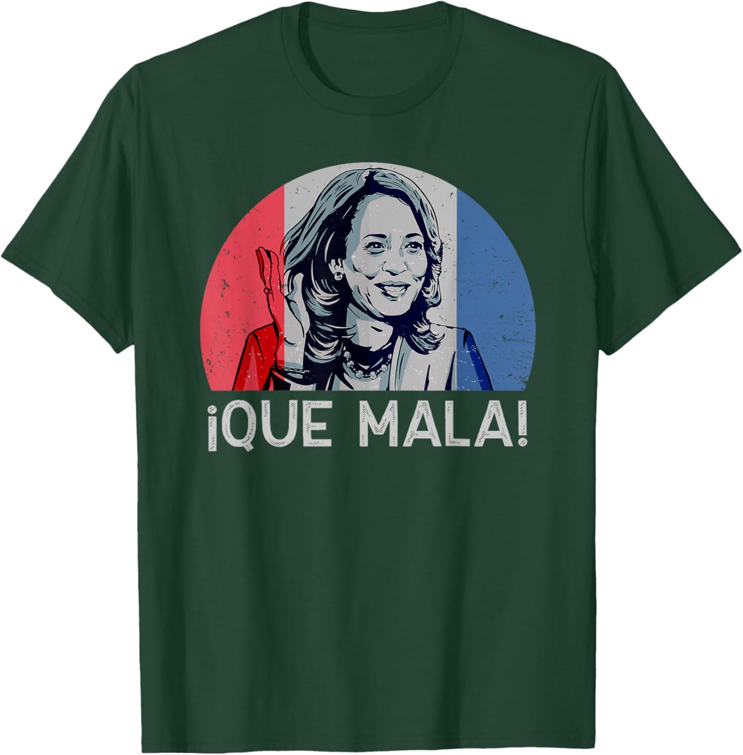 Que Mala Anti Kamala Harris Funny Pro Conservative T-Shirt - T-Shirt | Forest