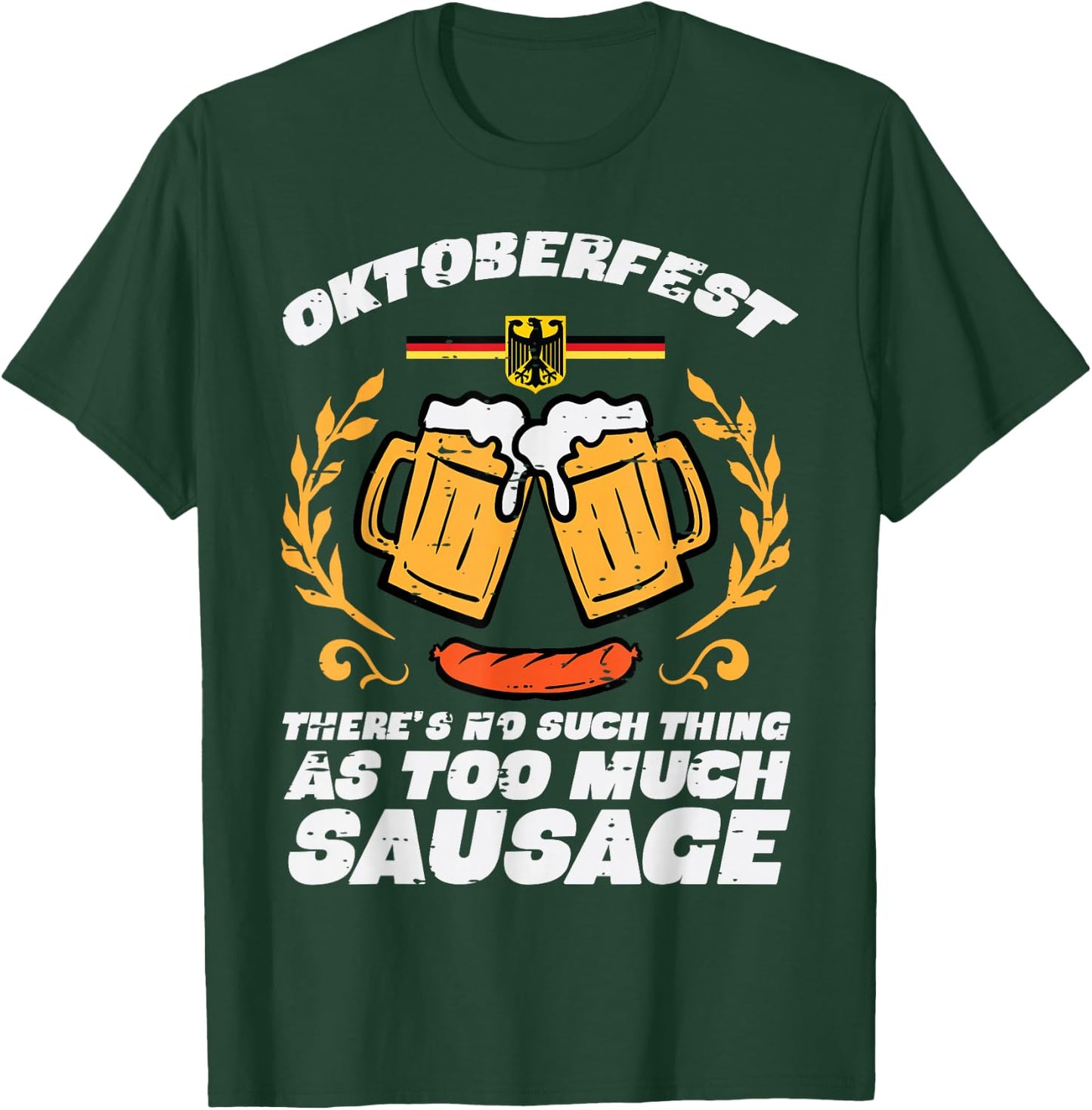 Oktoberfest No Such Too Much Sausage Funny German Men Women T-Shirt - T-Shirt | Forest