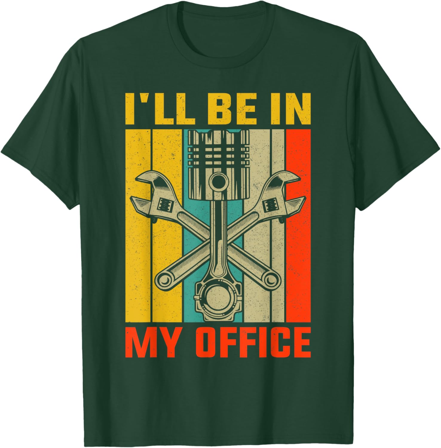 I'll be In My Office Funny Mechanic T-Shirt - T-Shirt | Forest