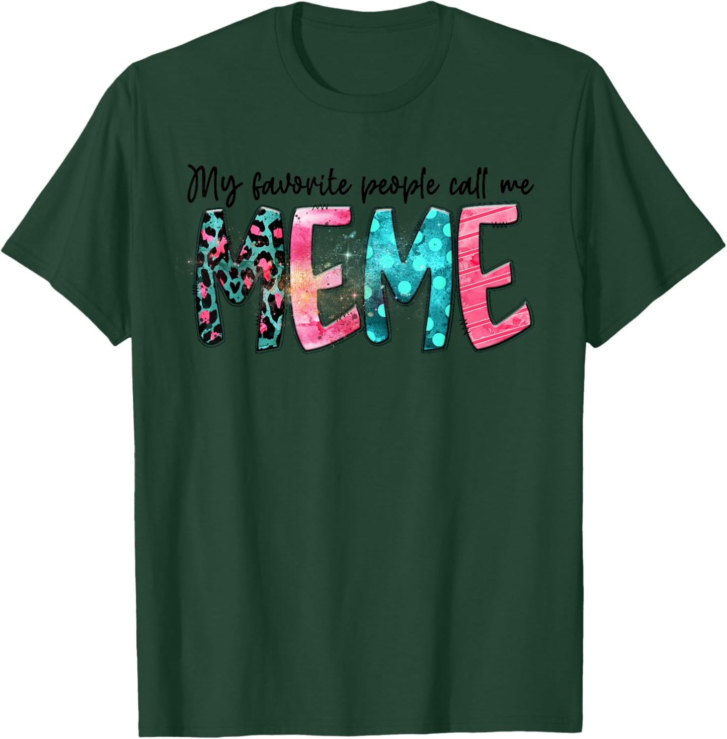 My Favorite People Call Me Meme Mother Day Gift T-Shirt - T-Shirt | Forest