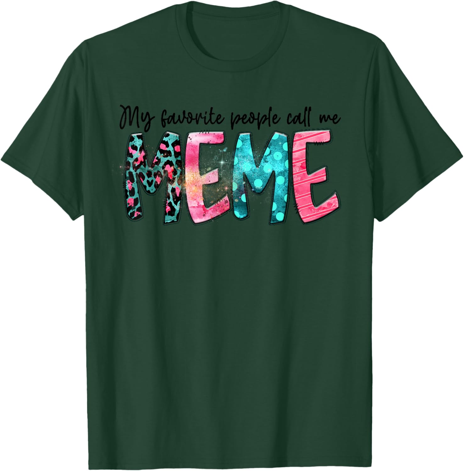 My Favorite People Call Me Meme Mother Day Gift T-Shirt - T-Shirt | Forest