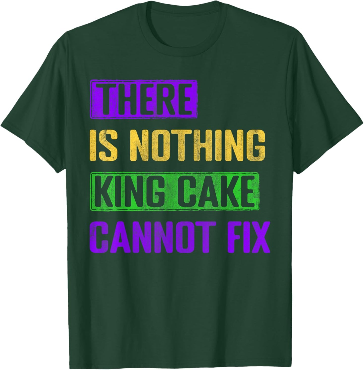 There Is Nothing King Cake Cannot Fix Mardi Gras Pastry T-Shirt - T-Shirt | Forest