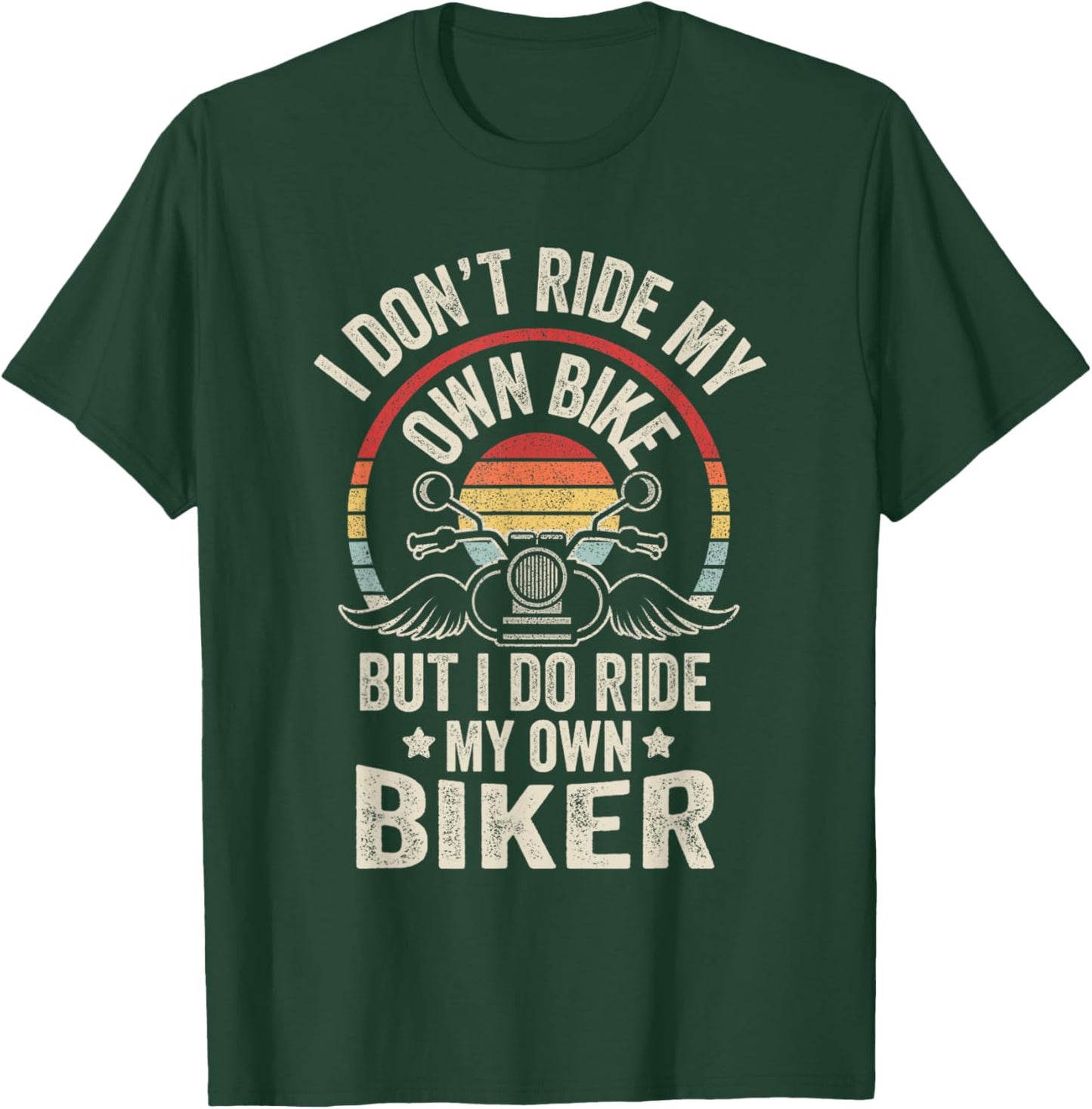 Vintage I Don't Ride My Own Bike But I Do Ride My Own Biker T-Shirt - T-Shirt | Forest