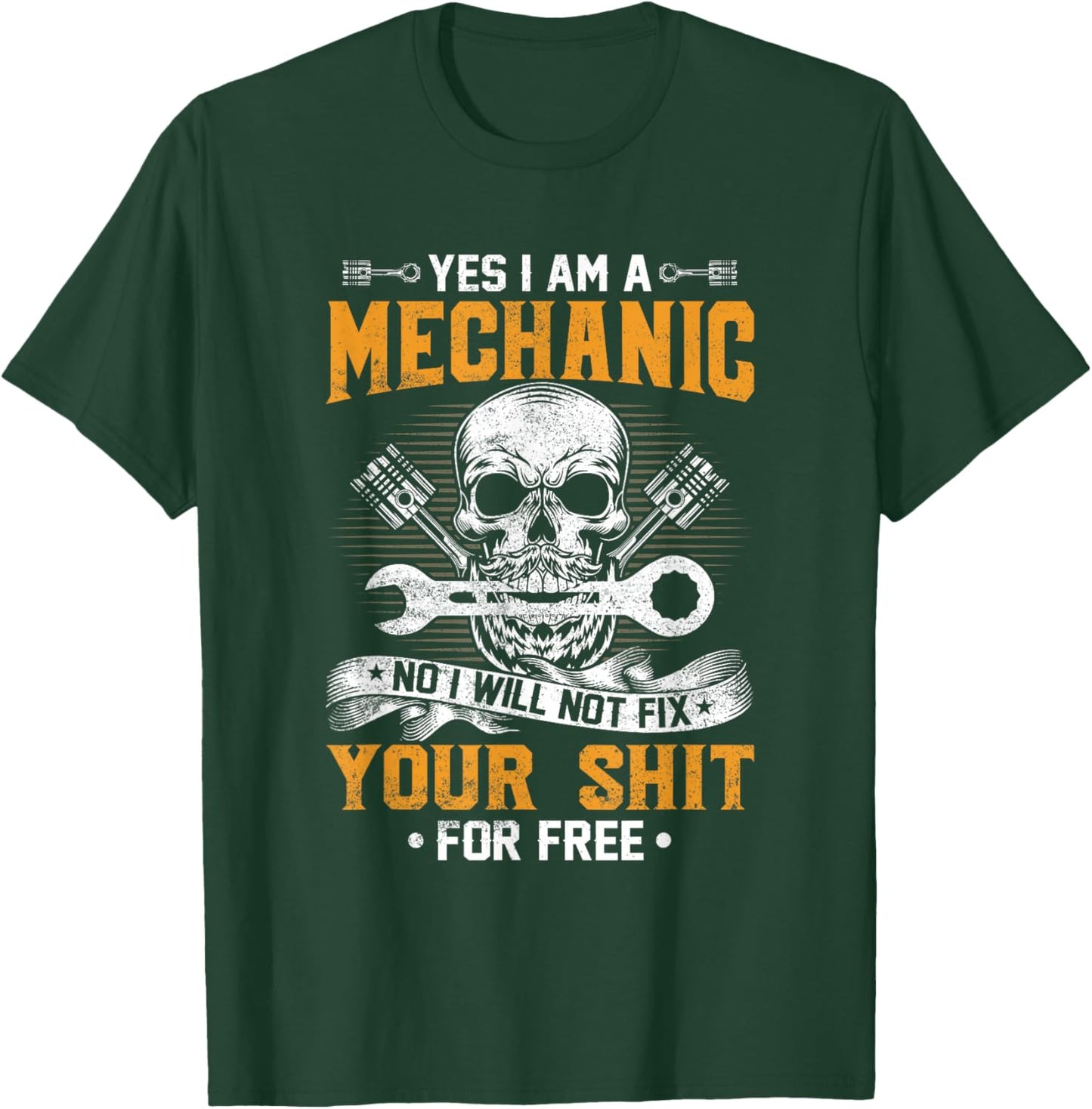 Yes I Am A Mechanic No I Will Not Fix Your Sheet For Free T-Shirt - T-Shirt | Forest