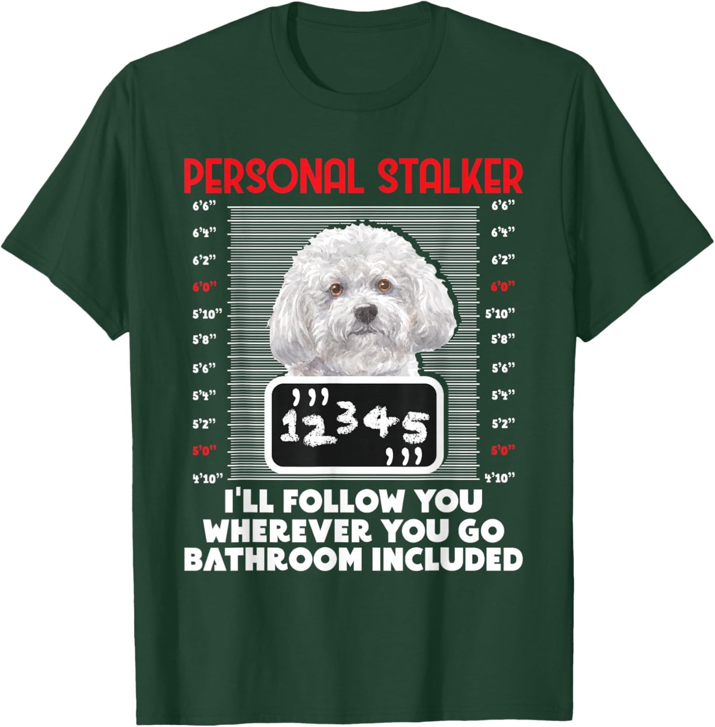 Personal Stalker - Funny Bichon Frise Dog Bichon Tenerife T-Shirt - T-Shirt | Forest