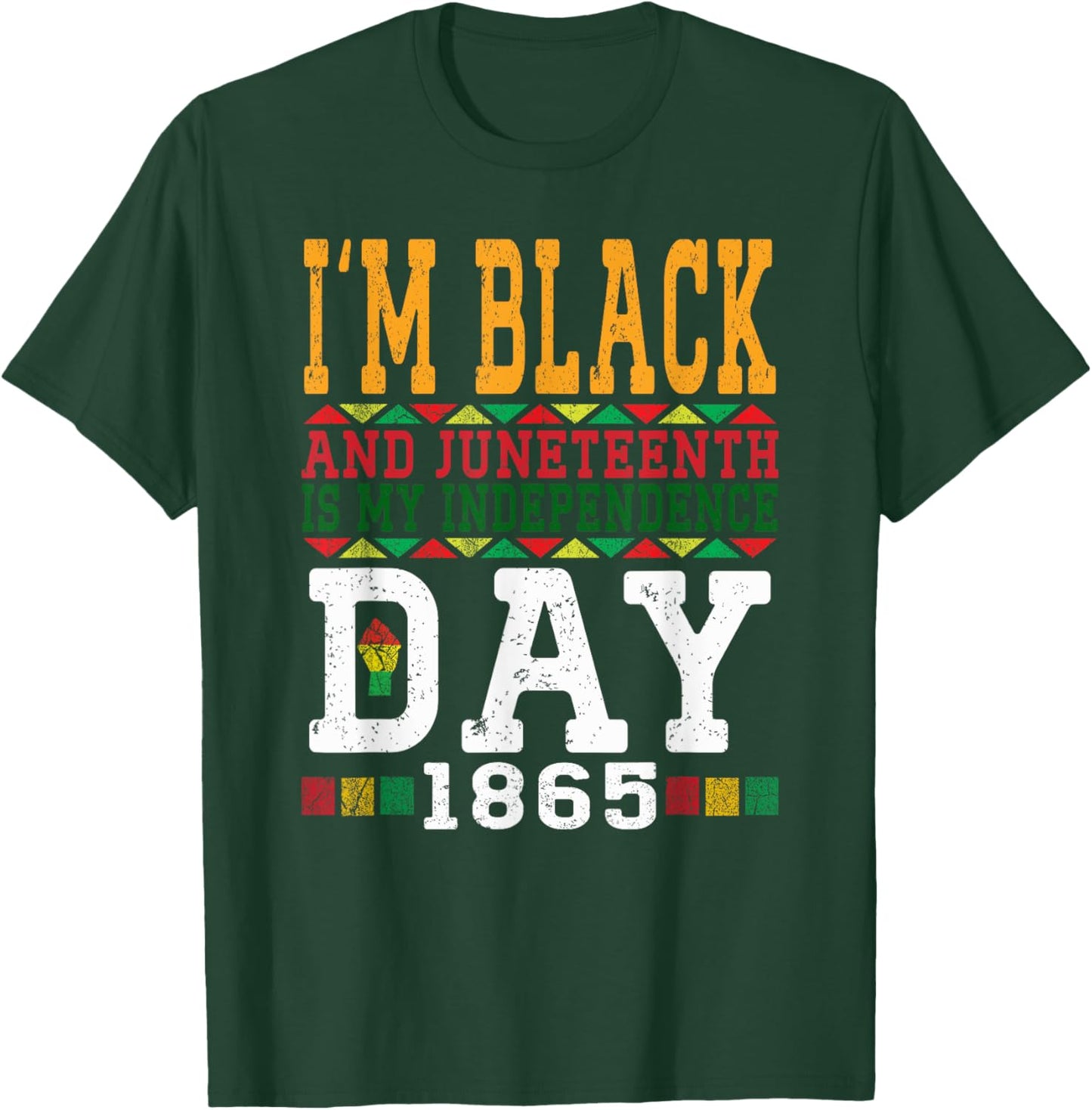 I'm Black And Juneteenth Is My Independence Day Pride Black T-Shirt - T-Shirt | Forest