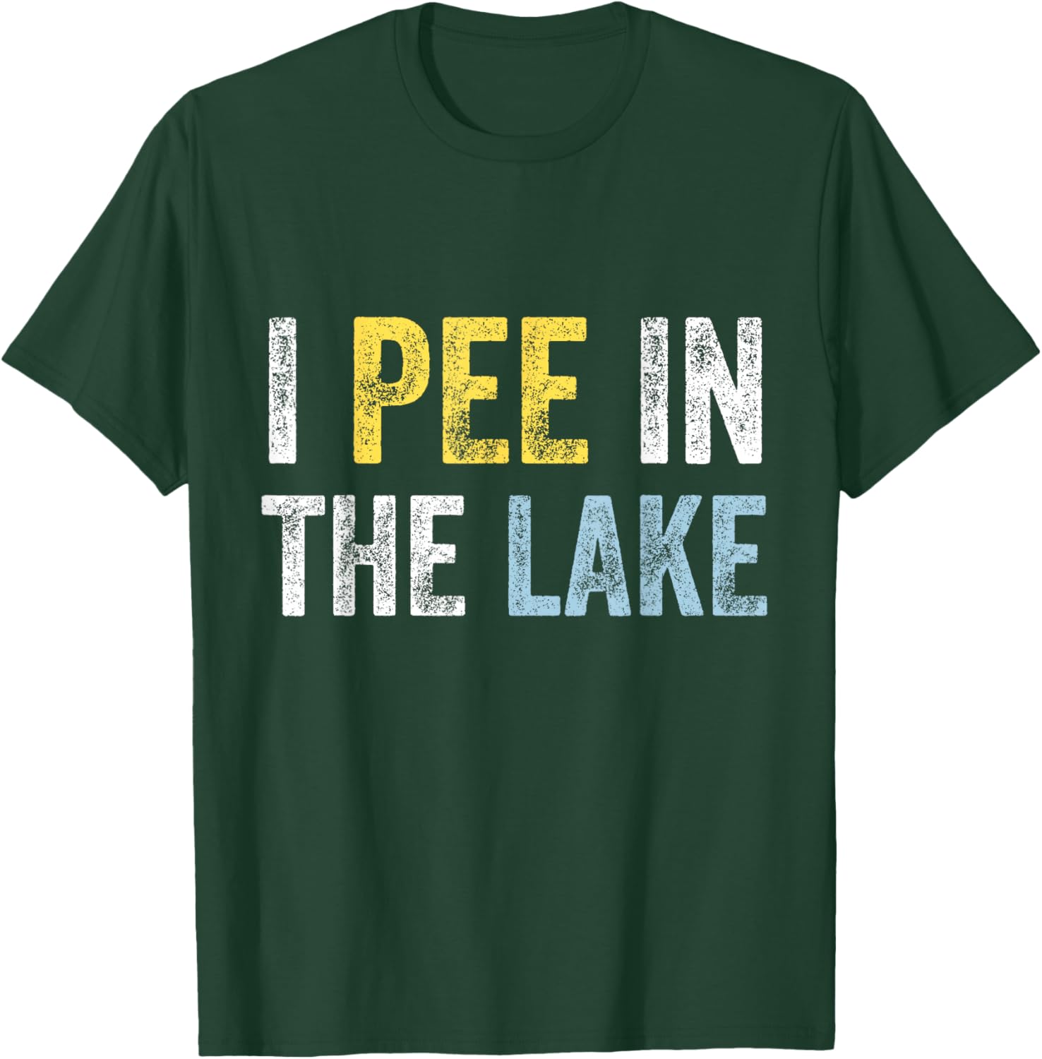 I Pee In The Lake Funny Summer Vacation Distressed Lake Love Women Girls Kids T-Shirt - T-Shirt | Forest