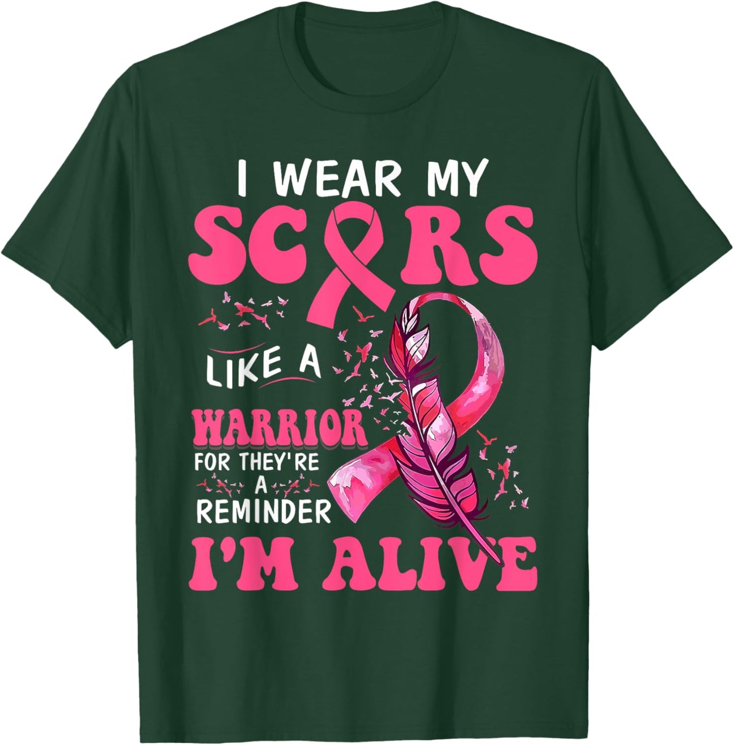 I Wear My Scars Like A Warrior Breast Cancer T-Shirt - T-Shirt | Forest