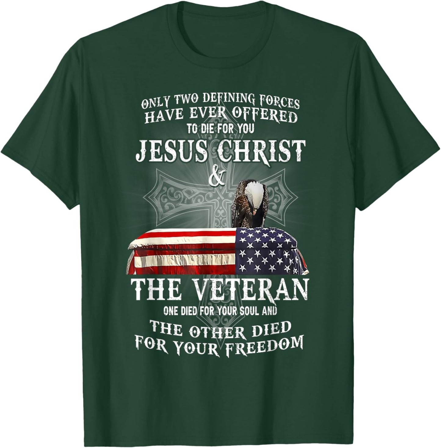 Two Defining Forces Have Ever Offered To Die For You Veteran T-Shirt - T-Shirt | Forest