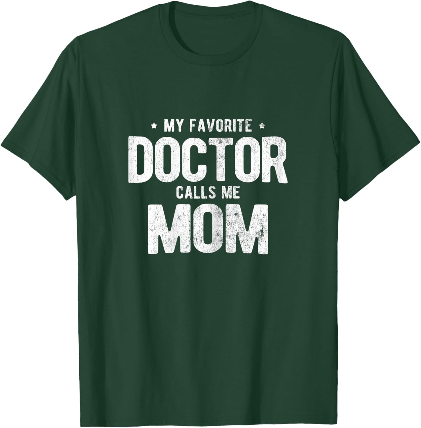 My Favorite Doctor Calls Me Mom PhD T-Shirt - T-Shirt | Forest