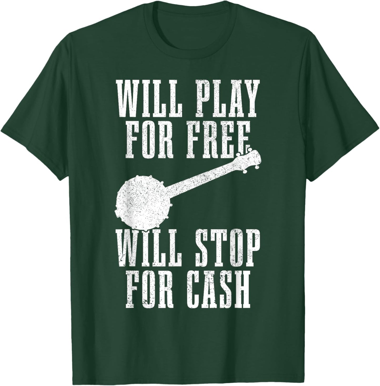 Banjo Will Play For Free Stop For Cash Funny Folk Music T-Shirt - T-Shirt | Forest
