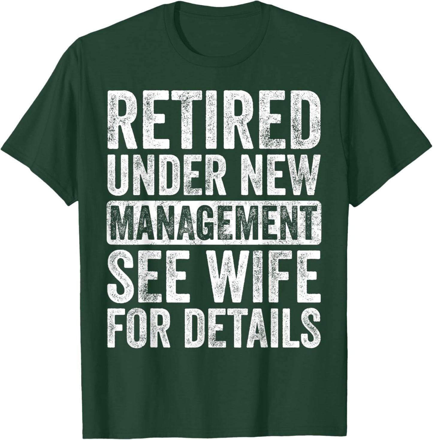 Retired Under New Management See Wife For Details Retirement T-Shirt - T-Shirt | Forest