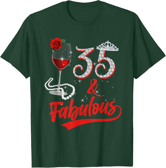 35 And Fabulous Queen Happy Birthday 35th Rose Red Wine T-Shirt - T-Shirt | Forest