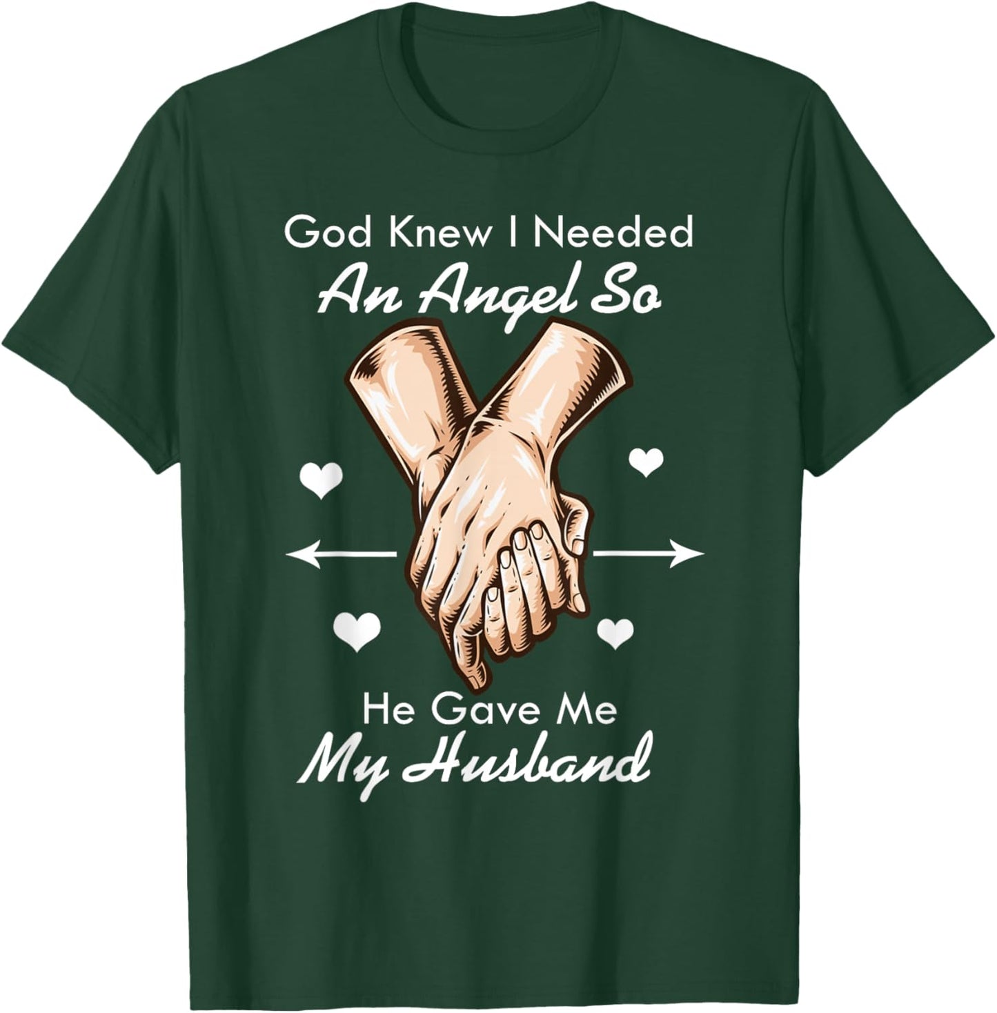 God Knew I Needed An Angel So He Gave Me My Husband T-Shirt - T-Shirt | Forest