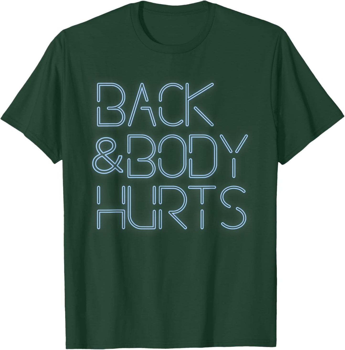 Back And Body Hurts Funny Meme Exercise Workout Gym T-Shirt - T-Shirt | Forest