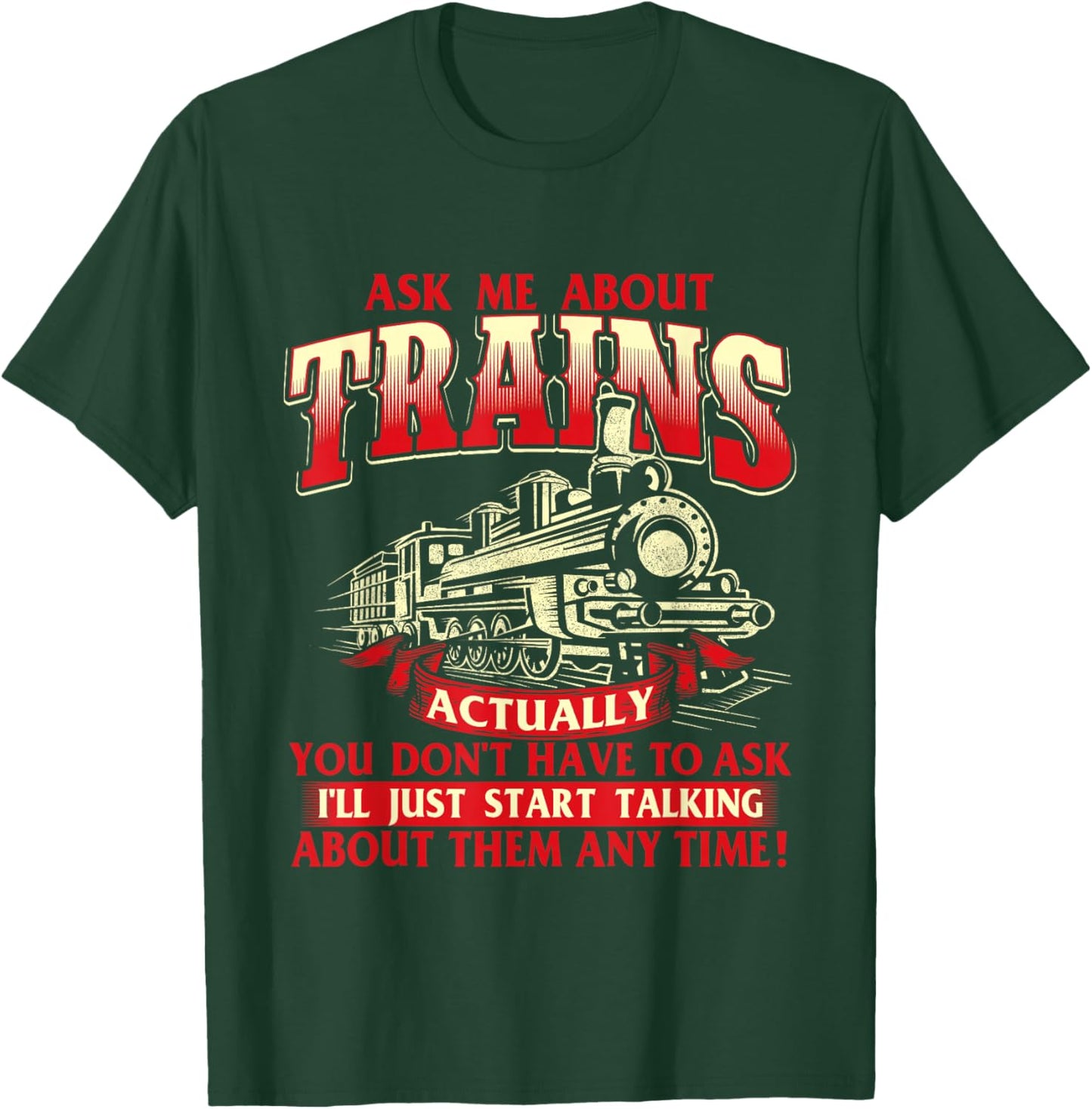 Ask Me About Trains - Trainspotter Model Train Railroad T-Shirt - T-Shirt | Forest