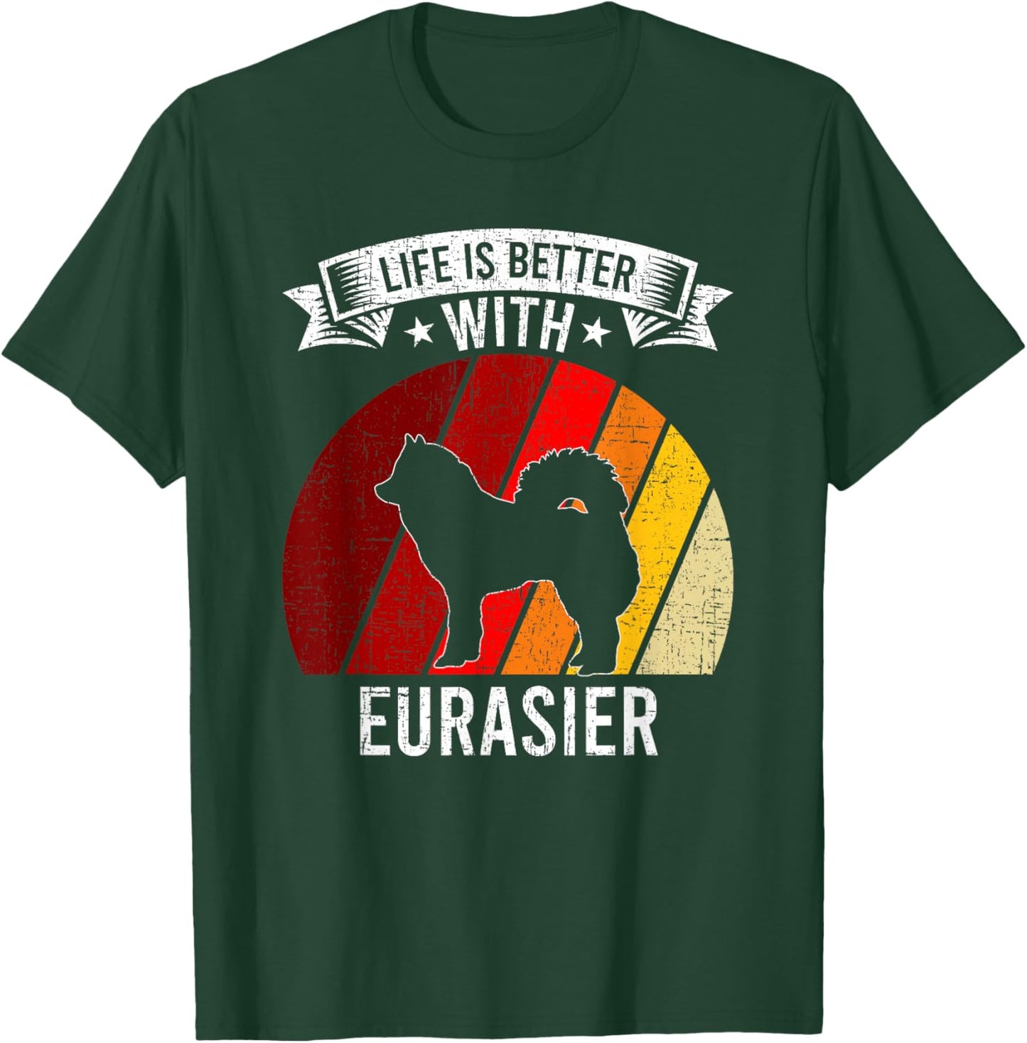 Life Is Better With Eurasier Dog Lovers T-Shirt - T-Shirt | Forest
