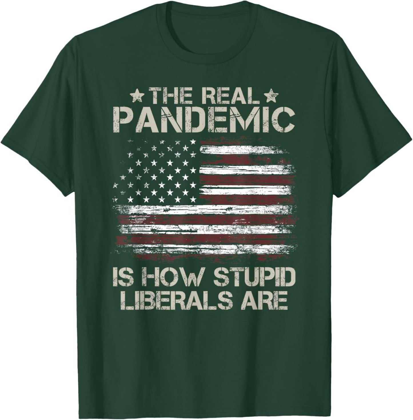 American Flag The Real Pandemic Is How Stupid Liberals Are Women Men T-Shirt - T-Shirt | Forest