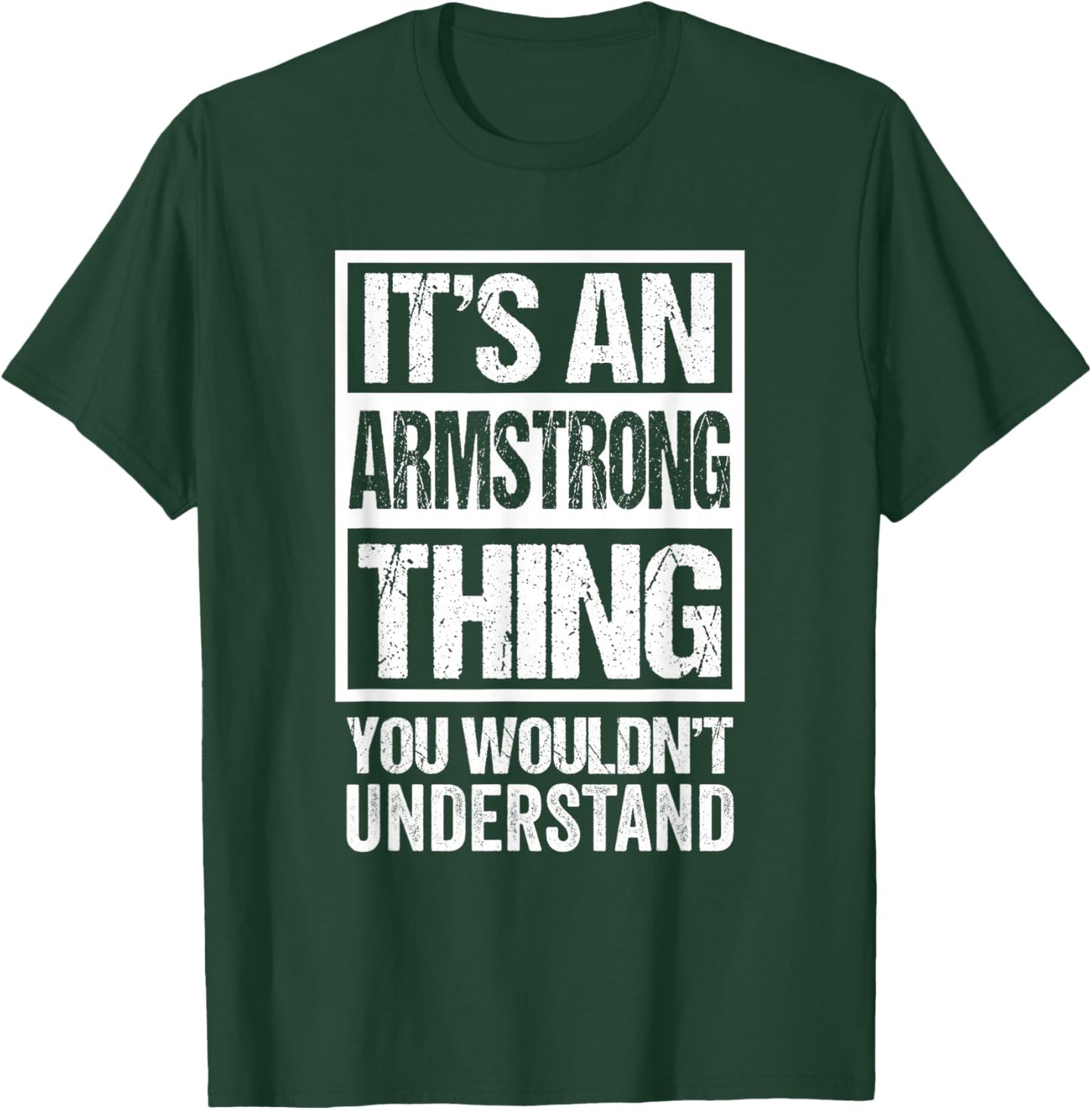 It's An Armstrong Thing You Wouldn't Understand T-Shirt - T-Shirt | Forest