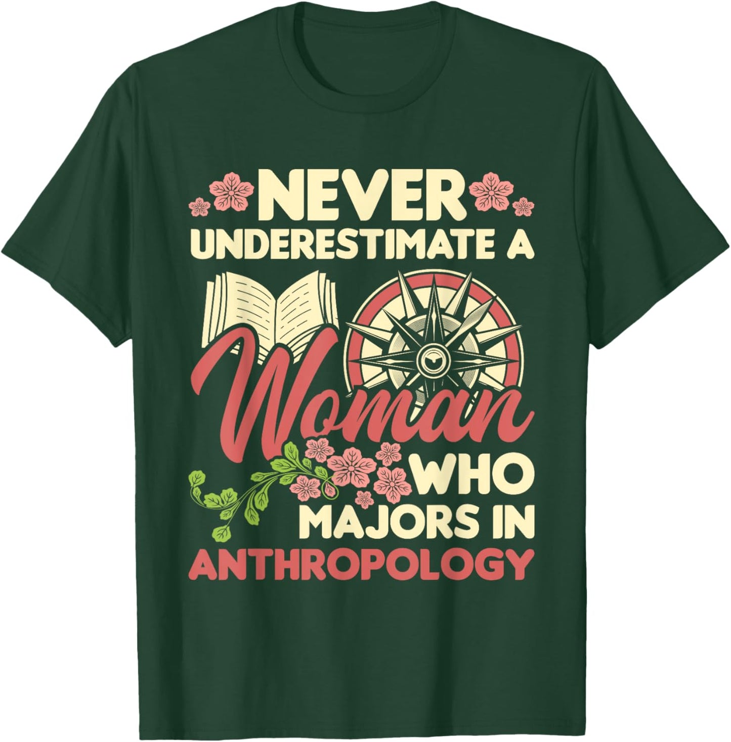Never Underestimate A Woman - Anthropology Anthropologist T-Shirt - T-Shirt | Forest