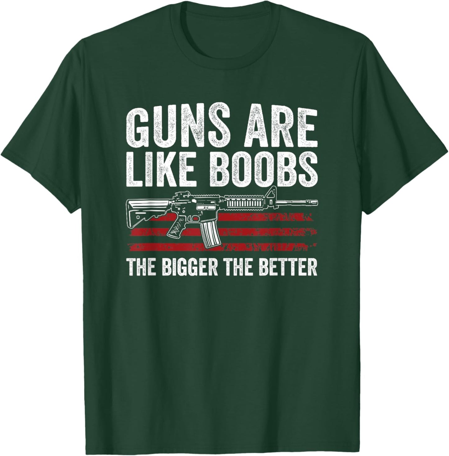 Guns Are Like Boobs The Bigger The Better - Funny Gun T-Shirt - T-Shirt | Forest