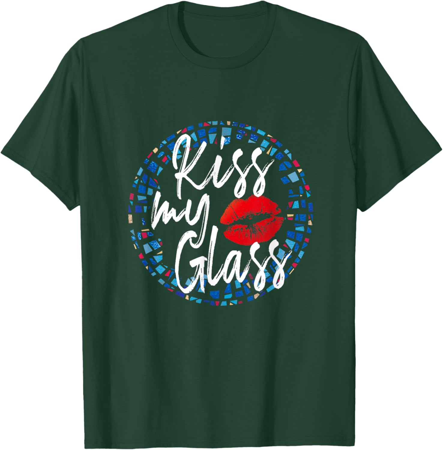 Kiss My Glass Glass Blower Lover Glass Artist Glass Worker T-Shirt - T-Shirt | Forest