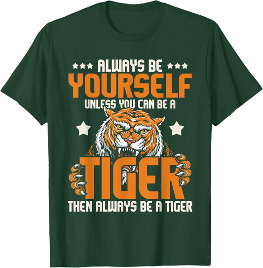 Always Be Yourself Unless You Can Be A Tiger - Zoo Lover T-Shirt - T-Shirt | Forest