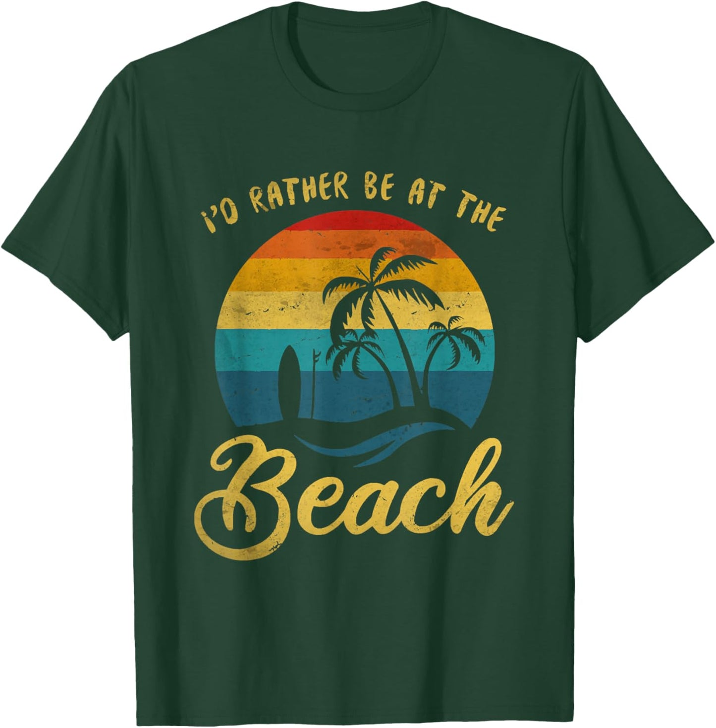 I'd Rather Be at the Beach T-Shirt - T-Shirt | Forest