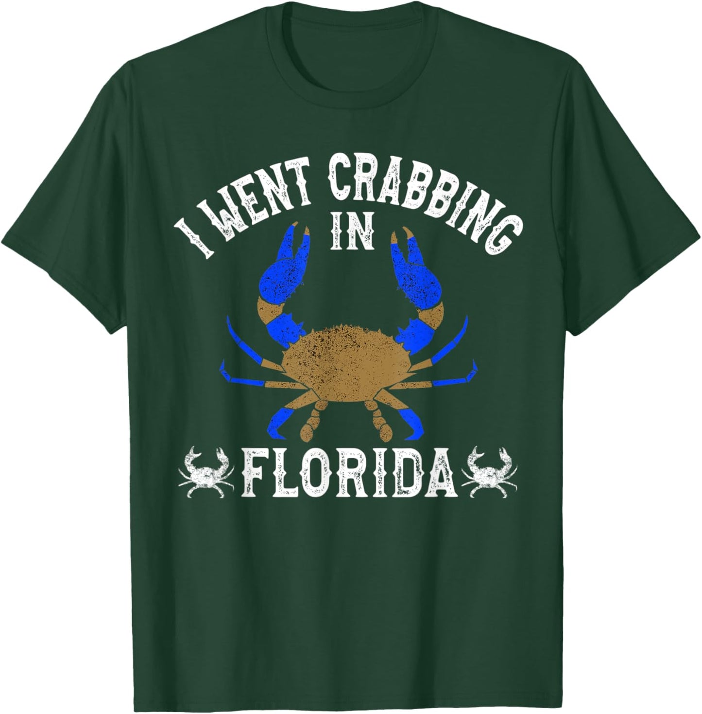 Florida Blue Crabbing I Went Crabbing in Florida T-Shirt - T-Shirt | Forest