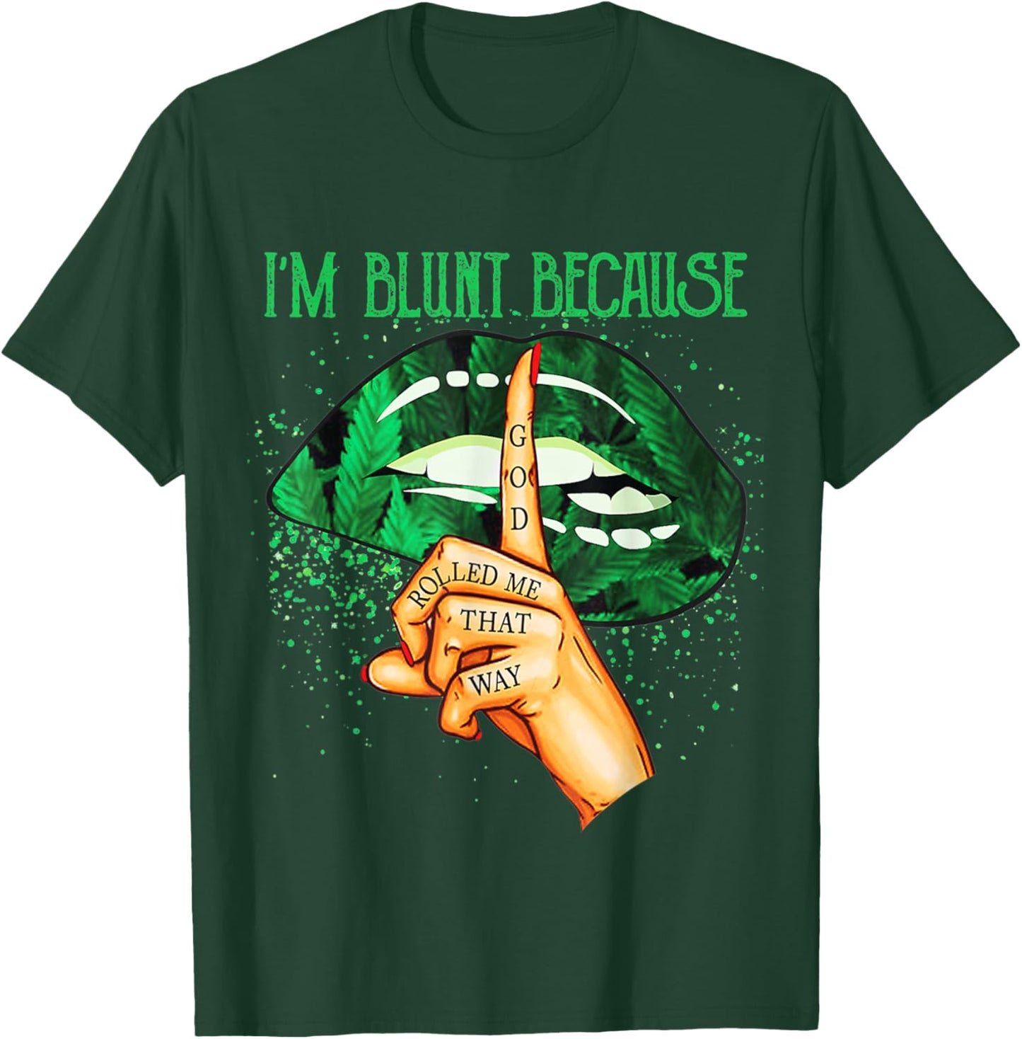 I'm Blunt Because God Rolled Me That Way Sexy Lips Women T-Shirt - T-Shirt | Forest