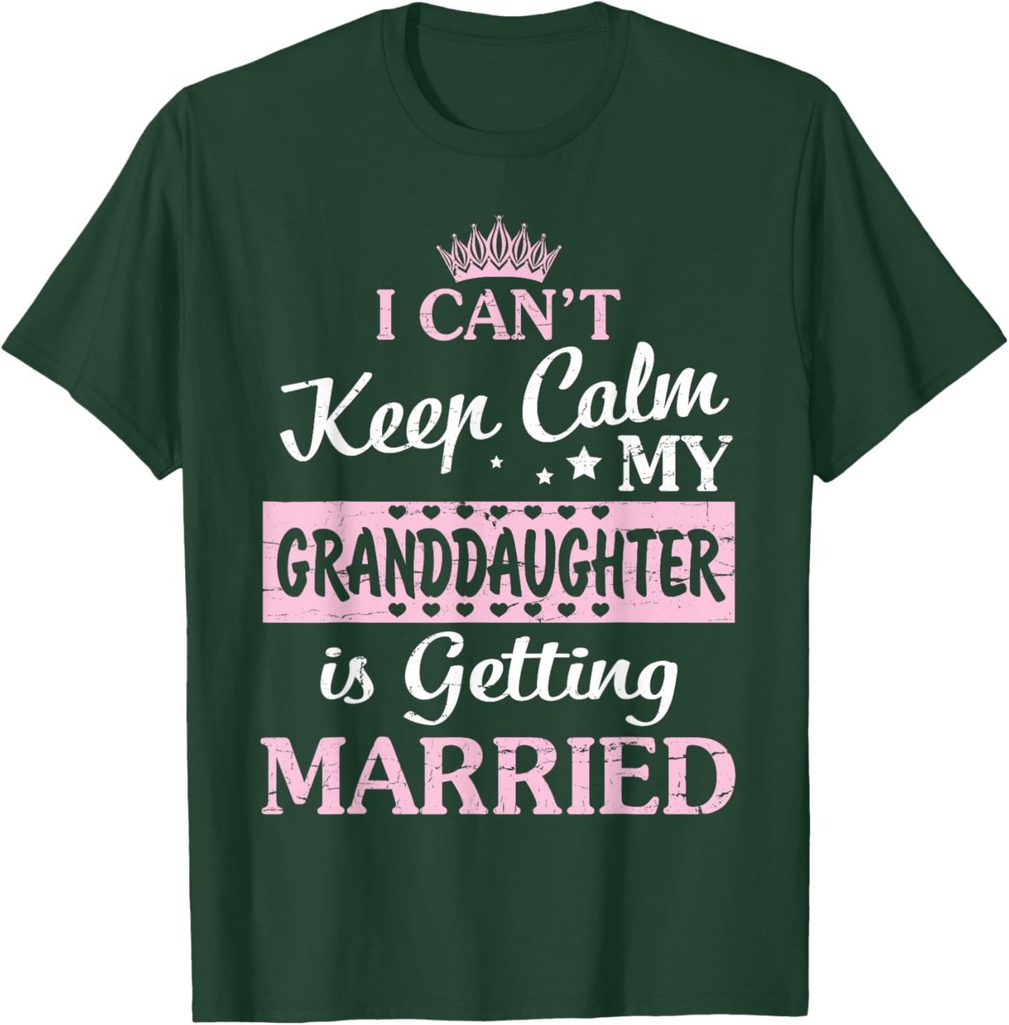 I Can't Keep Calm My Granddaughter Is Getting Married T-Shirt - T-Shirt | Forest