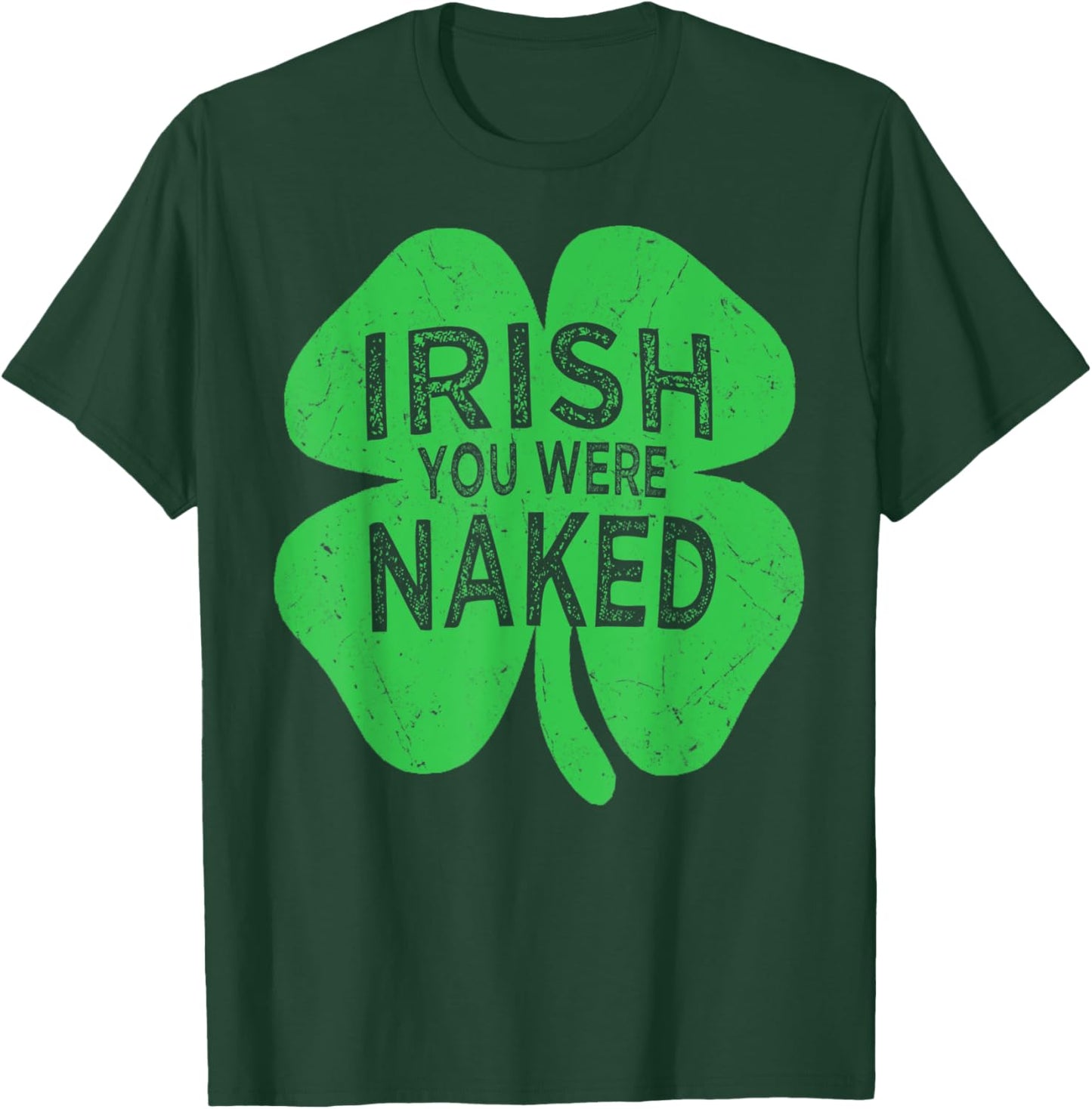 Irish You Were Naked St Patricks Day Shamrock Gift Men Women T-Shirt - T-Shirt | Forest
