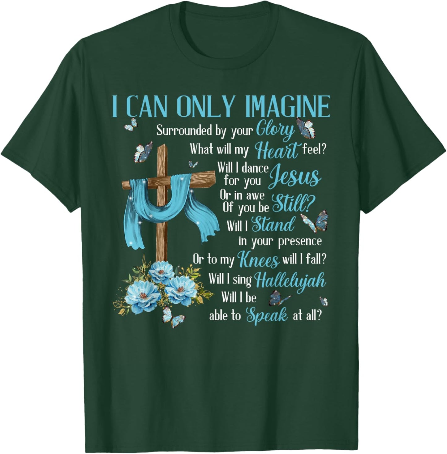 I Only Can Imagine Faith Christian Faith Jesus God Lover T-Shirt - T-Shirt | Forest