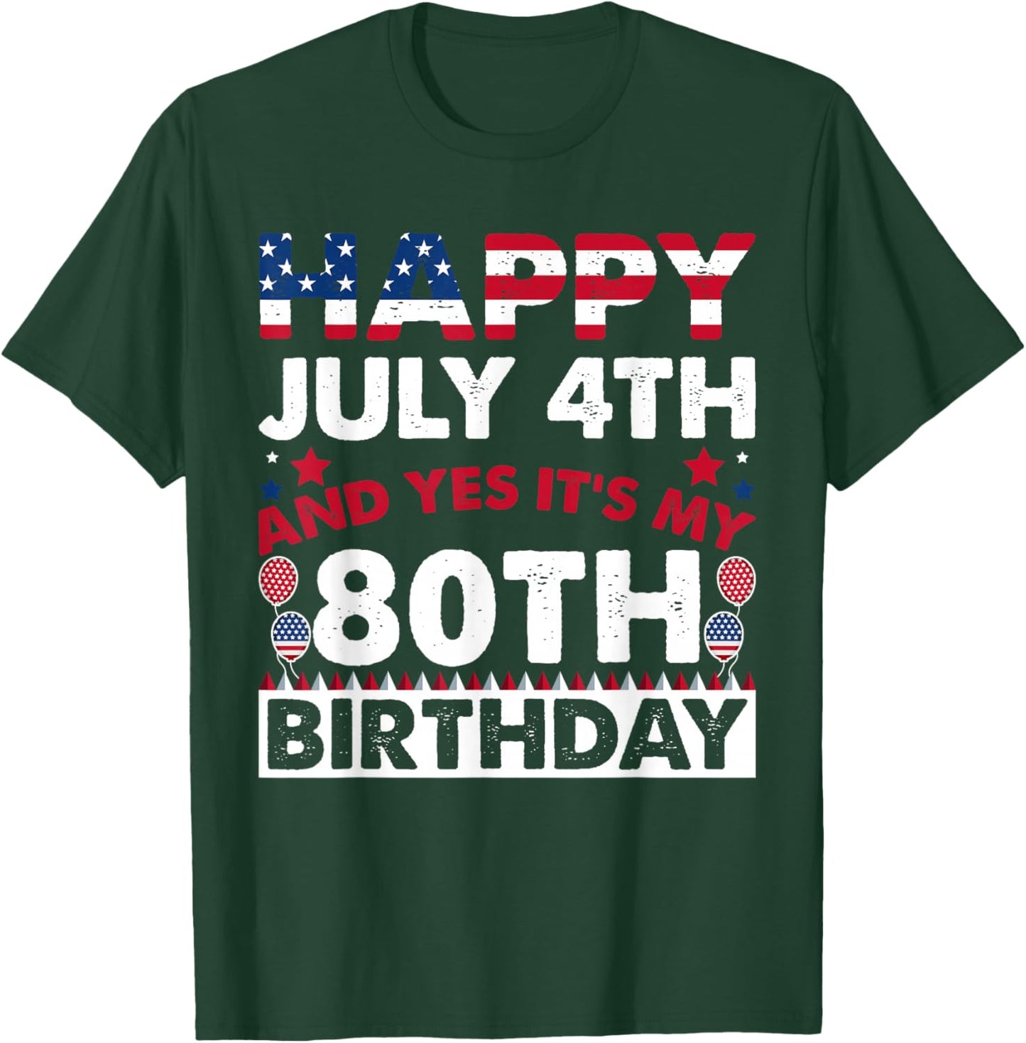 Happy July 4th and Yes It's My 80th Birthday Independence T-Shirt - T-Shirt | Forest