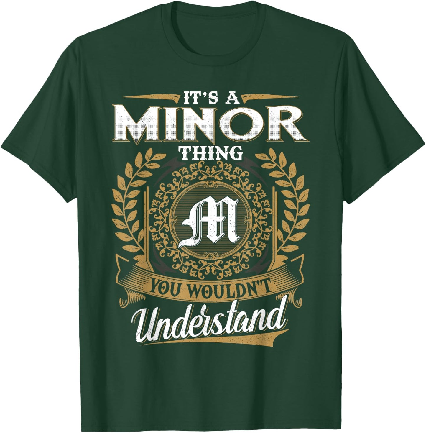 It's A MINOR Thing You Wouldn't Understand Name Classic T-Shirt - T-Shirt | Forest