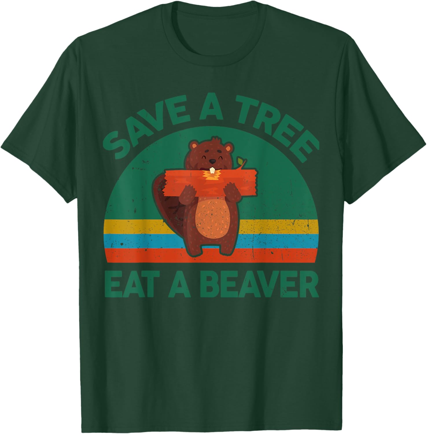 Funny Save A Tree Eat A Beaver for Earth Planet Saving Lover T-Shirt - T-Shirt | Forest
