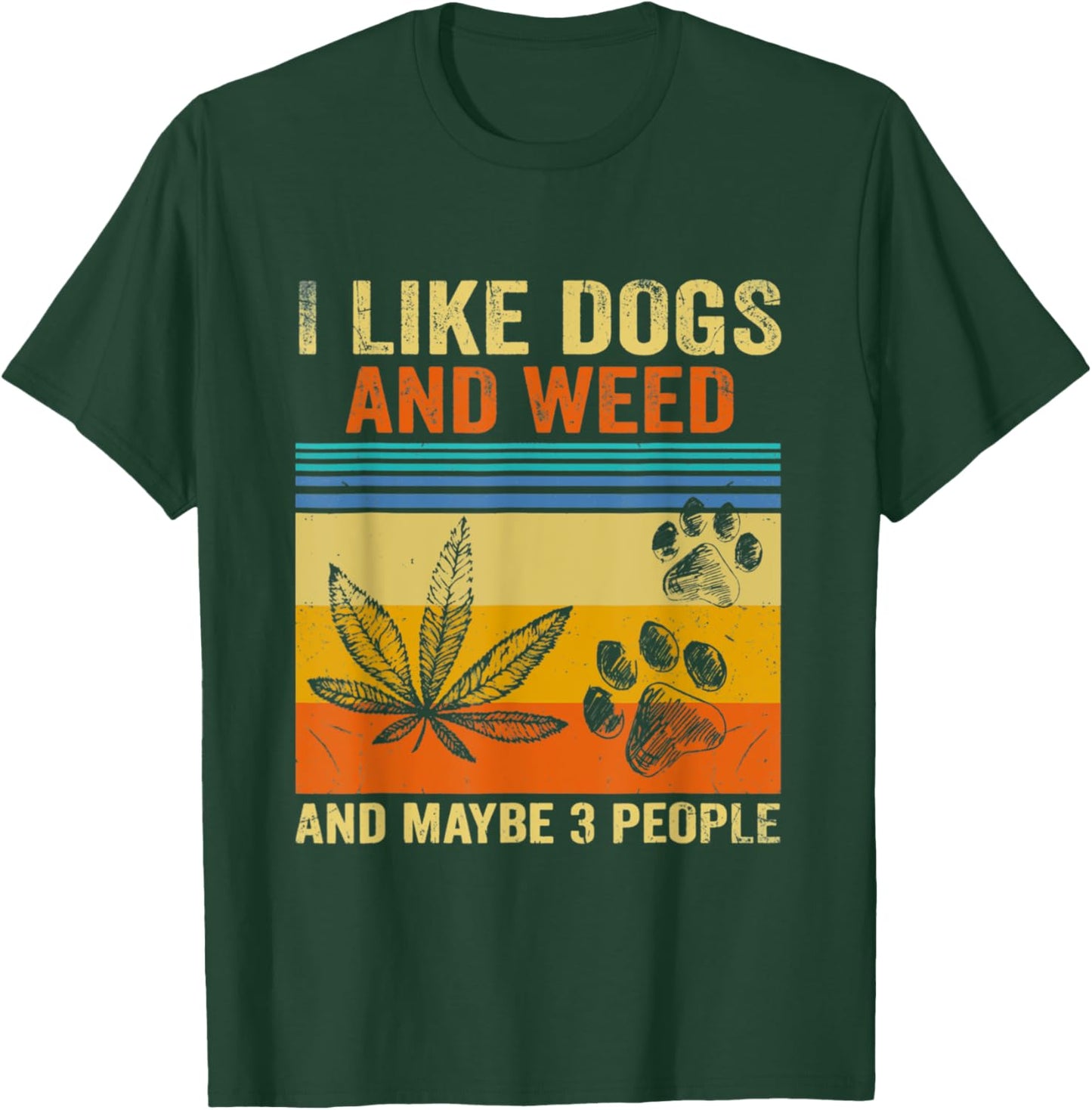 I Like Weed My Dog And Maybe 3 People Vintage Men Women T-Shirt - T-Shirt | Forest