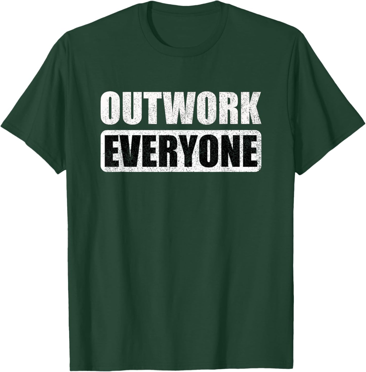 Outwork Everyone Entrepreneur Motivation Inspirational T-Shirt - T-Shirt | Forest