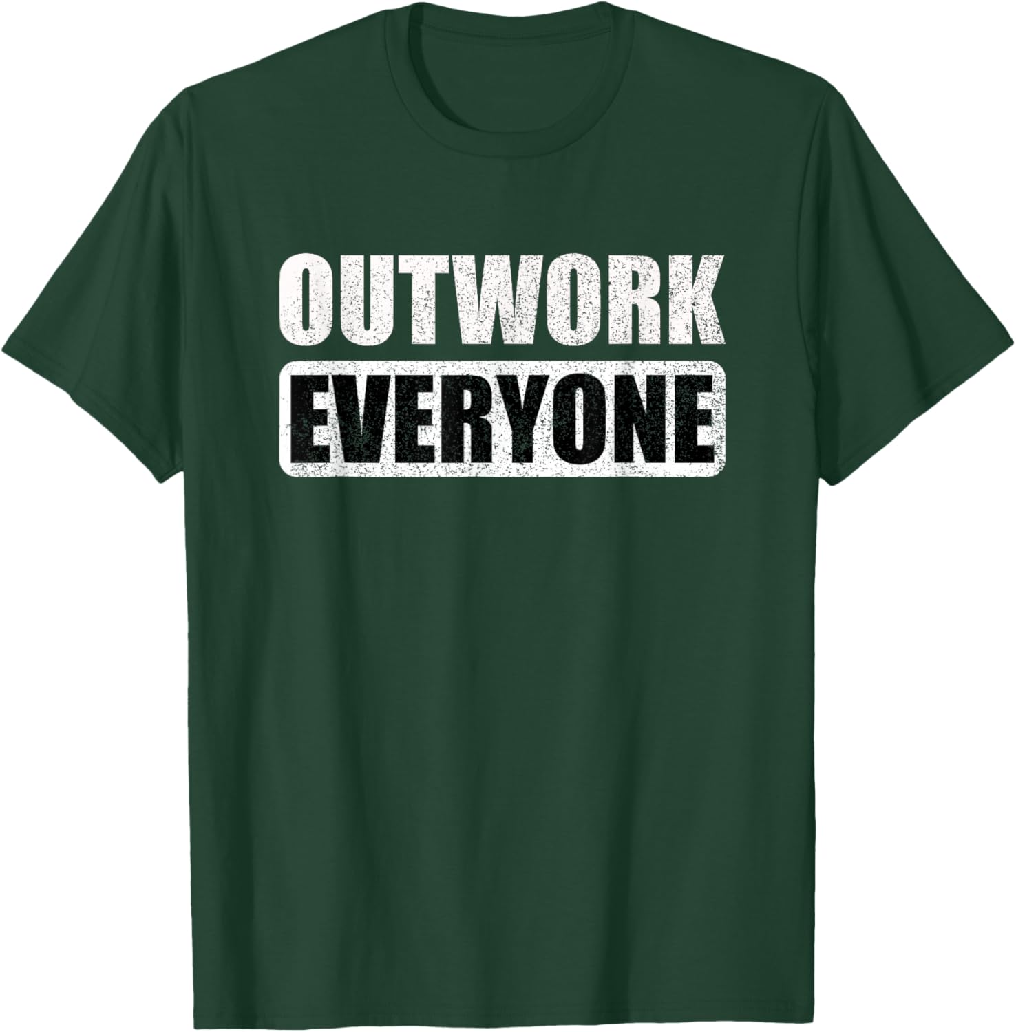 Outwork Everyone Entrepreneur Motivation Inspirational T-Shirt - T-Shirt | Forest