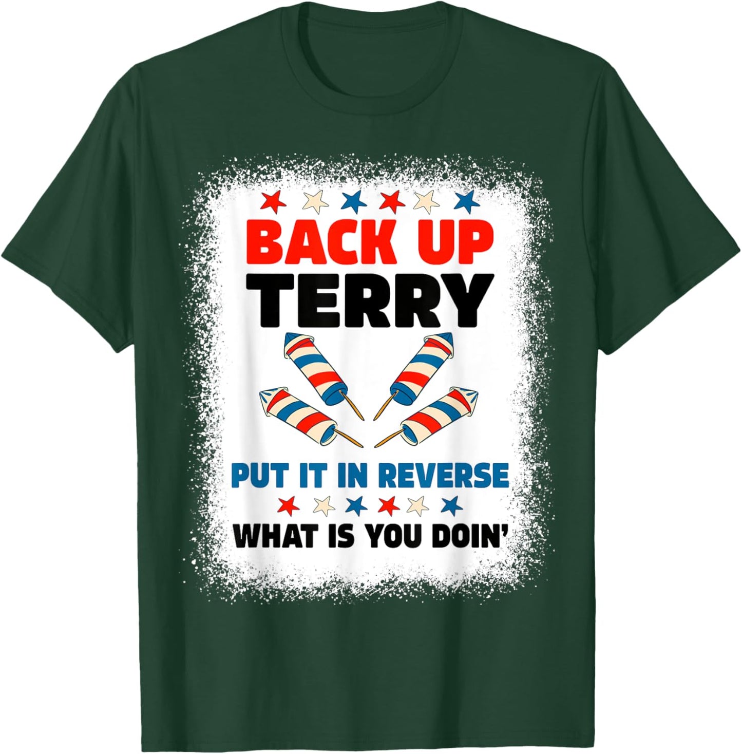 Fireworks Back Up Terry Put It In Reverse July 4th Bleached Women Men T-Shirt - T-Shirt | Forest