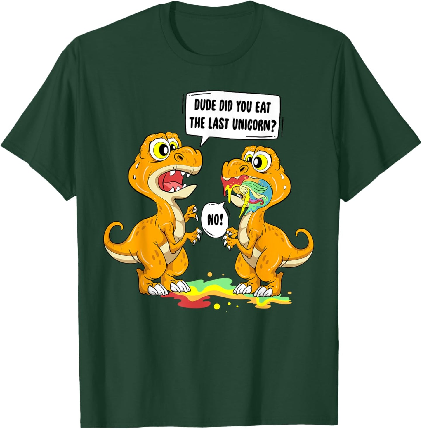 Dude Did You Eat The Last Unicorn Dinosaur T Rex T-Shirt - T-Shirt | Forest