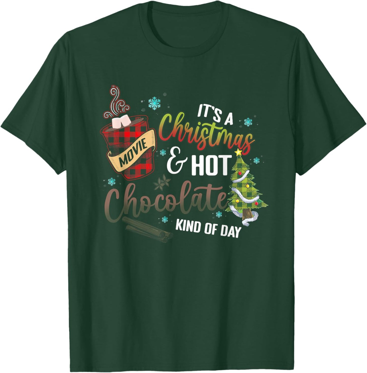 It's a Christmas Movie Hot Chocolate Kind of Day T-Shirt - T-Shirt | Forest