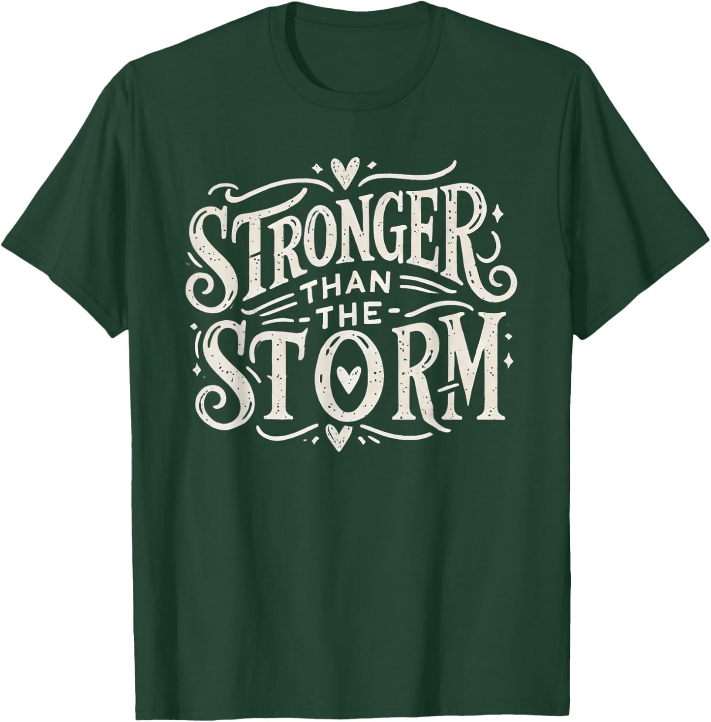 Stronger Than the Storm T-Shirt - T-Shirt | Forest