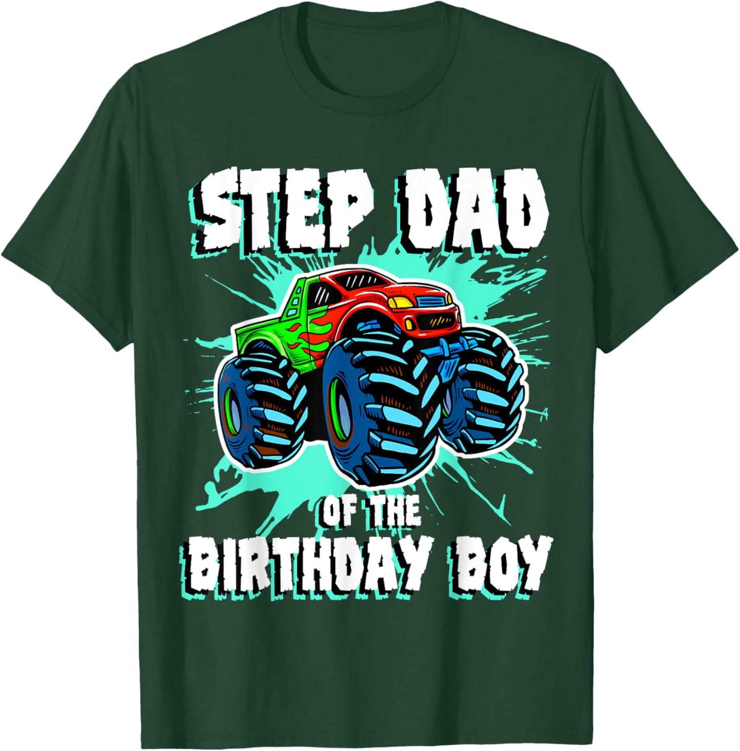Step Dad of the Birthday Boy Monster Truck Birthday Party T-Shirt - T-Shirt | Forest