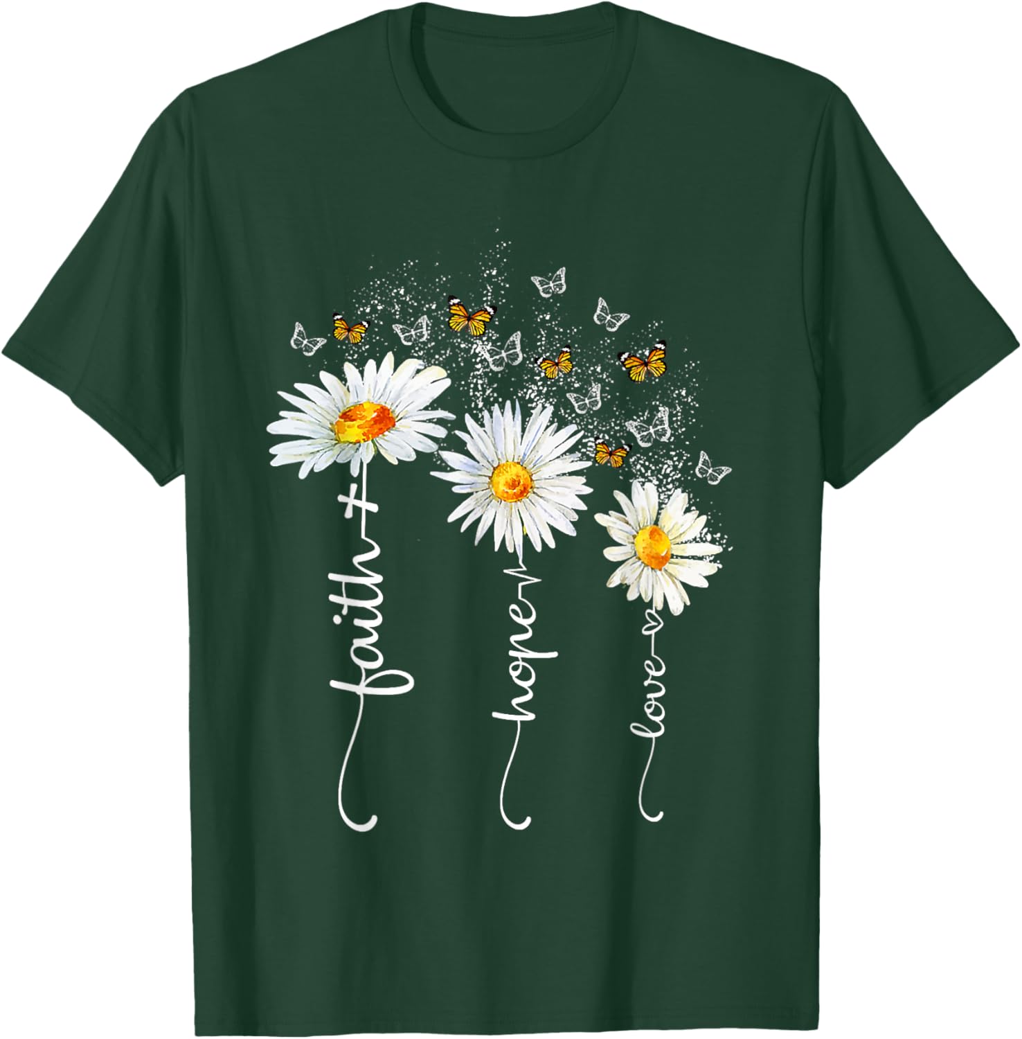 Faith & Hope & Love Butterfly Daisy Chirstian God Religious T-Shirt - T-Shirt | Forest