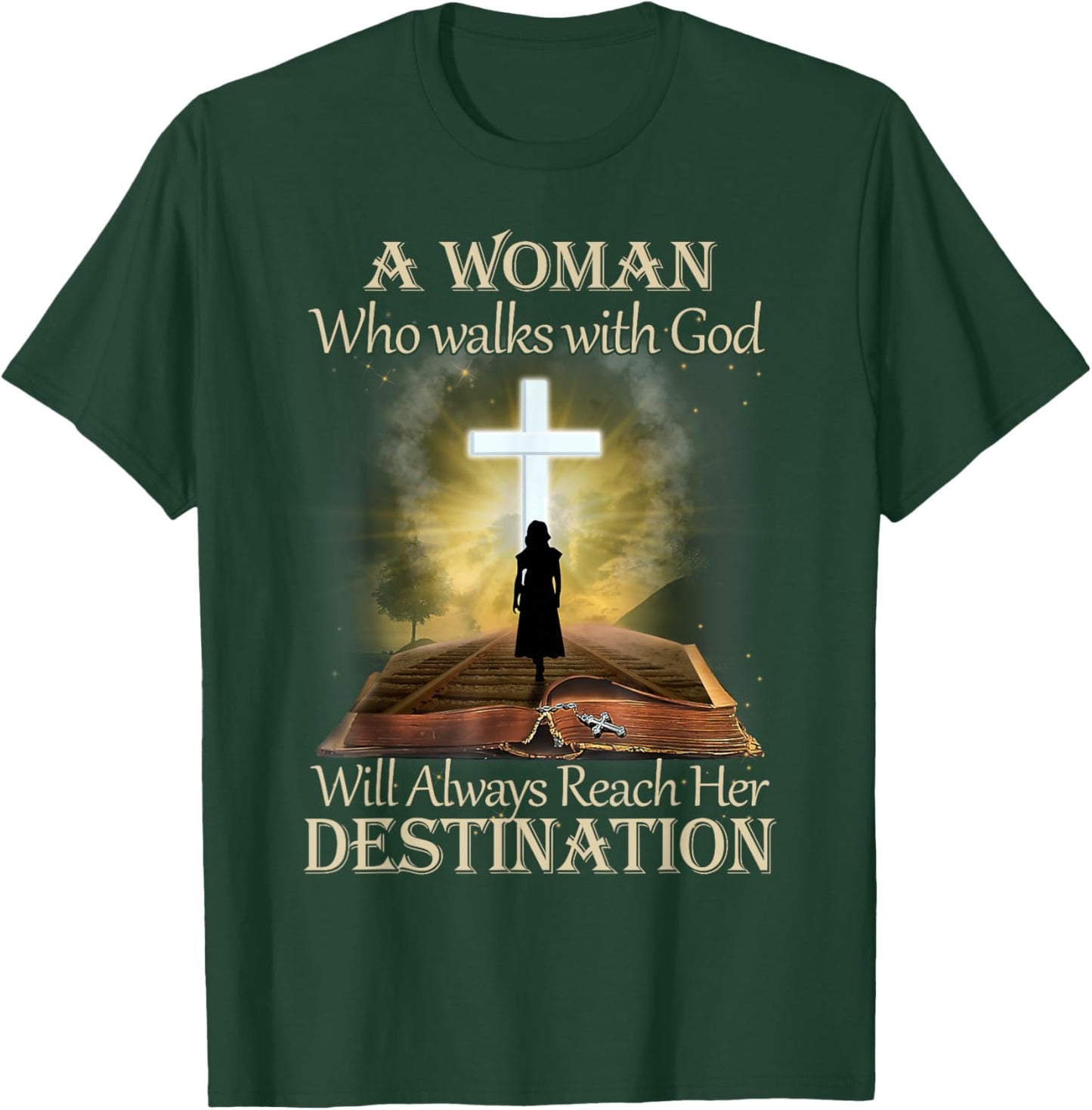 A Woman Who Walks With God Will Always Reach Her Destination T-Shirt - T-Shirt | Forest