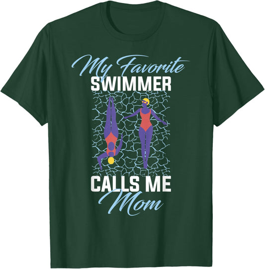My Favorite Swimmer Calls Me Mom T-Shirt - T-Shirt | Forest