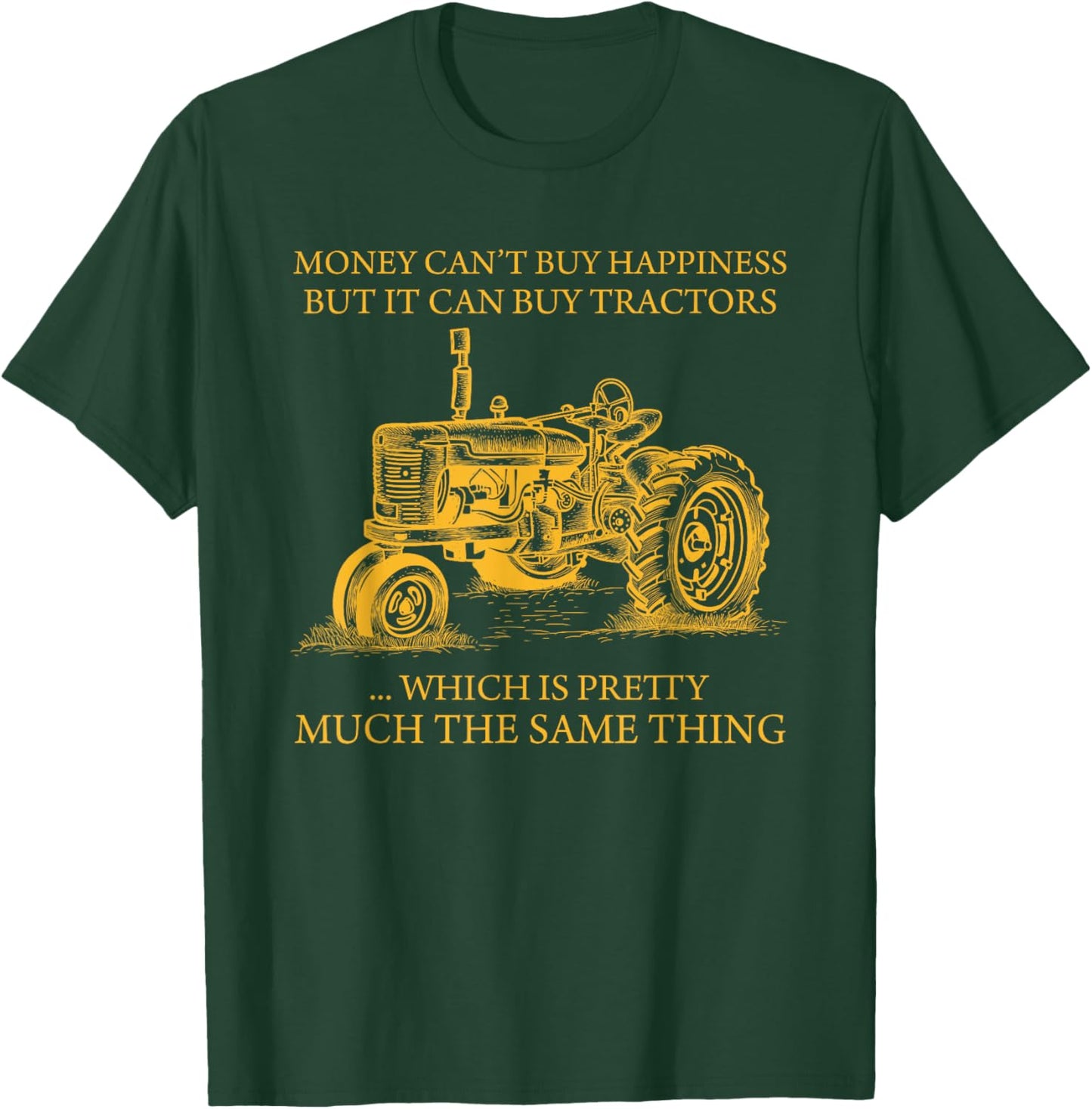 Money Can't Buy Happiness But It Can Buy Tractors T-Shirt - T-Shirt | Forest
