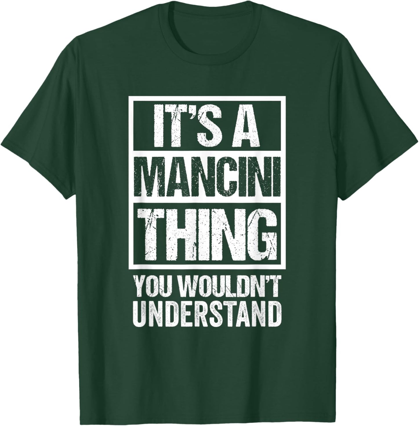 It's A Mancini Thing You Wouldn't Understand T-Shirt - T-Shirt | Forest